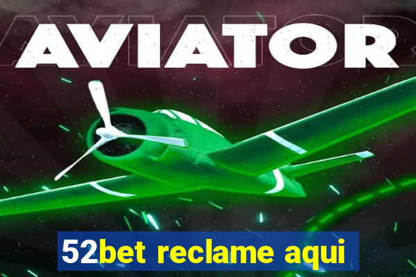 52bet reclame aqui